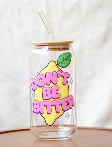 "Don’t Be Bitter" Ice Cup